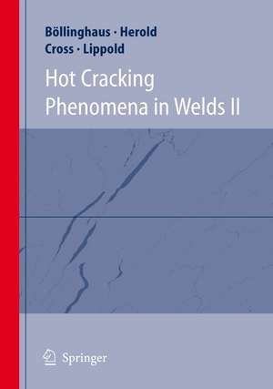 Hot Cracking Phenomena in Welds II de Thomas Böllinghaus