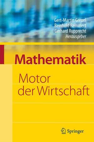 Mathematik - Motor der Wirtschaft: Initiative der Wirtschaft zum Jahr der Mathematik de Gert-Martin Greuel