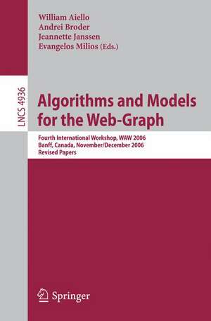 Algorithms and Models for the Web-Graph: Fourth International Workshop, WAW 2006, Banff, Canada, November 30 - December 1, 2006, Revised Papers de William Aiello