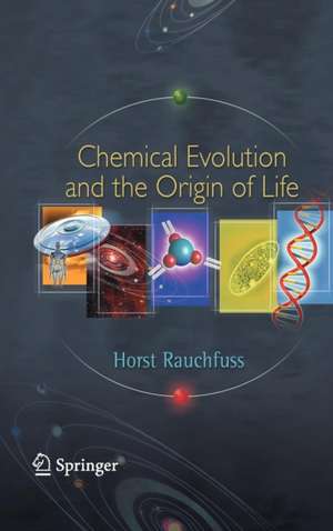 Chemical Evolution and the Origin of Life de Horst Rauchfuss