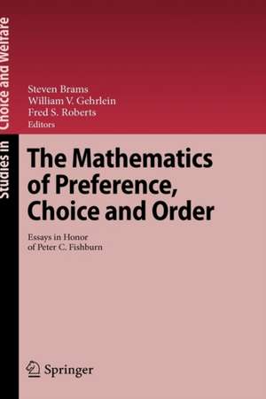 The Mathematics of Preference, Choice and Order: Essays in Honor of Peter C. Fishburn de Steven Brams