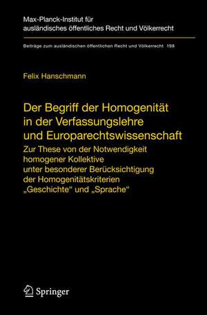 Der Begriff der Homogenität in der Verfassungslehre und Europarechtswissenschaft: Zur These von der Notwendigkeit homogener Kollektive unter besonderer Berücksichtigung der Homogenitätskriterien "Geschichte" und "Sprache" de Felix Hanschmann