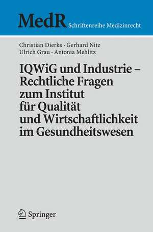 IQWiG und Industrie – Rechtliche Fragen zum Institut für Qualität und Wirtschaftlichkeit im Gesundheitswesen de Christian Dierks