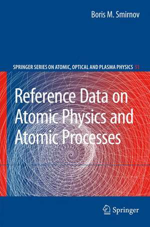 Reference Data on Atomic Physics and Atomic Processes de Boris M. Smirnov