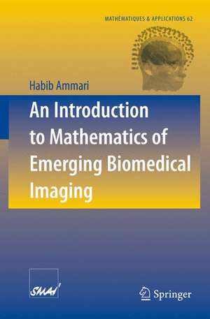 An Introduction to Mathematics of Emerging Biomedical Imaging de Habib Ammari