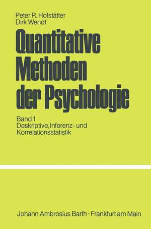 Quantitative Methoden der Psychologie: Eine Einführung Band 1 Deskriptive, Inferenz- und Korrelationsstatistik de P.R. Hofstätter