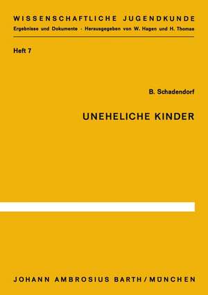 Uneheliche Kinder: Untersuchungen zu ihrer Entwicklung und Situation in der Grundschule de B. Schadendorf