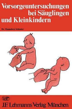 Vorsorgeuntersuchungen bei Säuglingen und Kleinkindern de H. Schuster