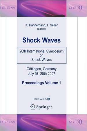 Shock Waves: 26th International Symposium on Shock Waves, Volume 1 de Klaus Hannemann