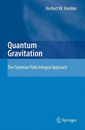 Quantum Gravitation: The Feynman Path Integral Approach de Herbert W. Hamber