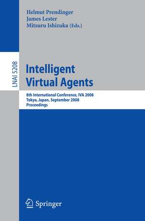 Intelligent Virtual Agents: 8th International Conference, IVA 2008, Tokyo, Japan, September 1-3, 2008, Proceedings de Helmut Prendinger