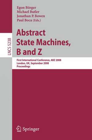 Abstract State Machines, B and Z: First International Conference, ABZ 2008, London, UK, September 16-18, 2008. Proceedings de Egon Börger