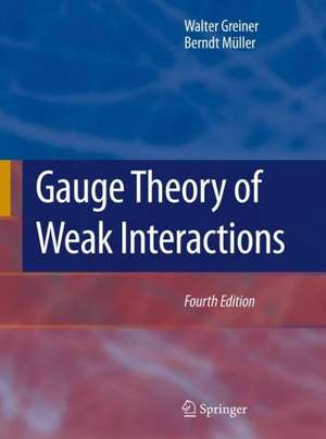 Gauge Theory of Weak Interactions de Walter Greiner