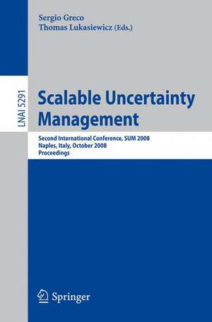 Scalable Uncertainty Management: Second International Conference, SUM 2008, Naples, Italy, October 1-3, 2008, Proceedings de Sergio Greco