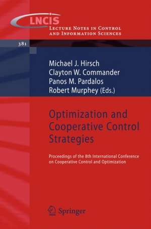 Optimization and Cooperative Control Strategies: Proceedings of the 8th International Conference on Cooperative Control and Optimization de Michael Hirsch