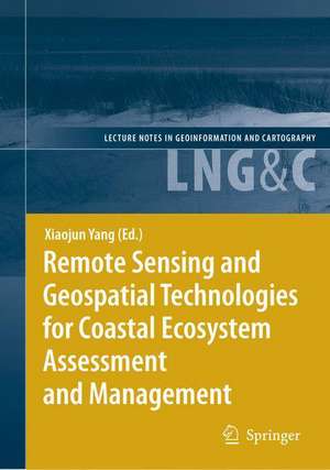 Remote Sensing and Geospatial Technologies for Coastal Ecosystem Assessment and Management de Xiaojun Yang