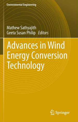 Advances in Wind Energy Conversion Technology de Mathew Sathyajith