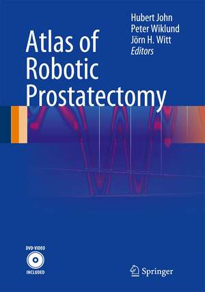 Atlas of Robotic Prostatectomy de Hubert John