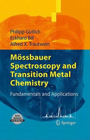 Mössbauer Spectroscopy and Transition Metal Chemistry: Fundamentals and Applications de Philipp Gütlich