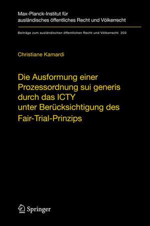 Die Ausformung einer Prozessordnung sui generis durch das ICTY unter Berücksichtigung des Fair-Trial-Prinzips de Christiane Kamardi