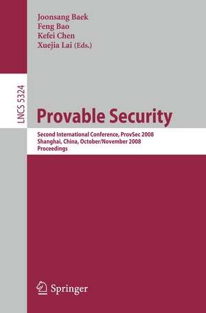 Provable Security: Second International Conference, ProvSec 2008, Shanghai, China, October 30 - November 1, 2008. Proceedings de Joon Sang Baek