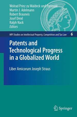 Patents and Technological Progress in a Globalized World: Liber Amicorum Joseph Straus de Wolrad Prinz zu Waldeck und Pyrmont