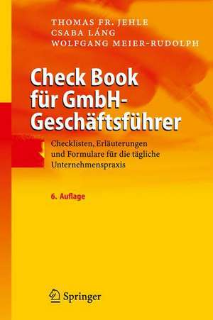 Check Book für GmbH-Geschäftsführer: Checklisten, Erläuterungen und Formulare für die tägliche Unternehmenspraxis de Thomas F. Jehle