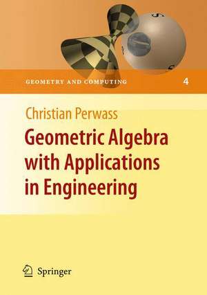 Geometric Algebra with Applications in Engineering de Christian Perwass