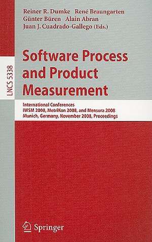 Software Process and Product Measurement: International Conferences IWSM 2008, Metrikon 2008, and Mensura 2008 Munich, Germany, November 18-19, 2008. Proceedings de Reiner R. Dumke