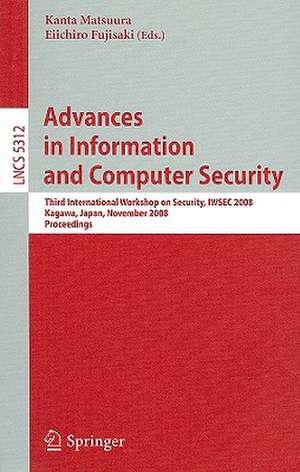 Advances in Information and Computer Security: Third International Workshop on Security, IWSEC 2008, Kagawa, Japan, November 25-27, 2008. Proceedings de Kanta Matsuura