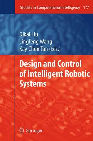 Design and Control of Intelligent Robotic Systems de Dikai Liu