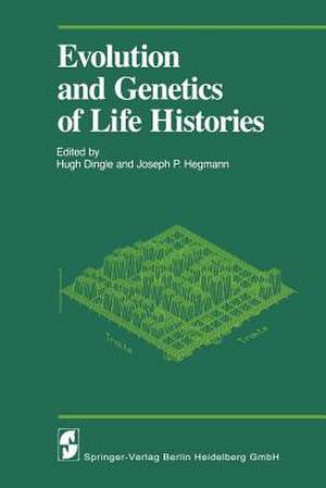 Evolution and Genetics of Life Histories de Hugh Dingle