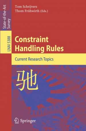 Constraint Handling Rules: Current Research Topics de Tom Schrijvers