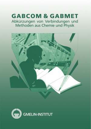 GABCOM & GABMET: Abkürzungen von Verbindungen und Methoden aus Chemie und Physik de R. Bohrer