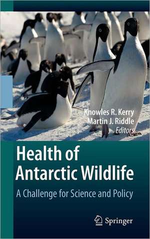 Health of Antarctic Wildlife: A Challenge for Science and Policy de Knowles R. Kerry