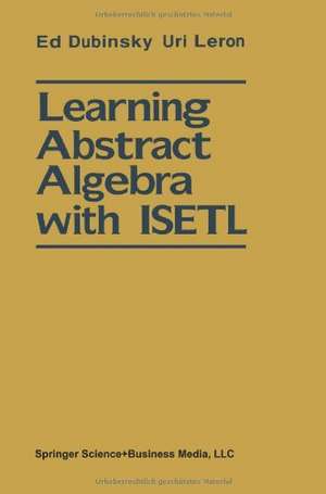 Learning Abstract Algebra with ISETL: Macintosh™ Diskette Provided de Ed Dubinsky