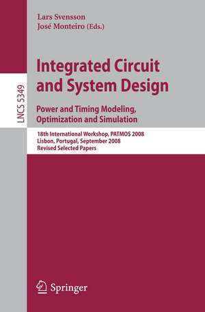 Integrated Circuit and System Design. Power and Timing Modeling, Optimization and Simulation: 18th International Workshop, PATMOS 2008, Lisbon, Portugal, September 10-12, 2008, Revised Selected Papers de Lars Svensson