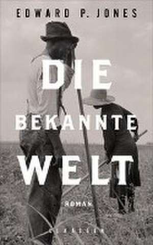 Die bekannte Welt de Edward P. Jones