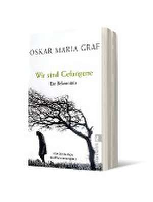 Wir sind Gefangene de Oskar Maria Graf