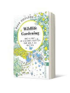 Wildlife Gardening de Dave Goulson