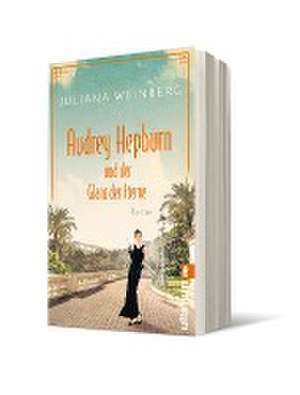 Audrey Hepburn und der Glanz der Sterne de Juliana Weinberg