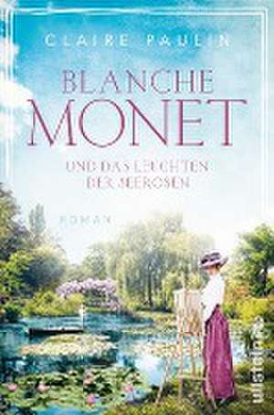 Blanche Monet und das Leuchten der Seerosen de Claire Paulin