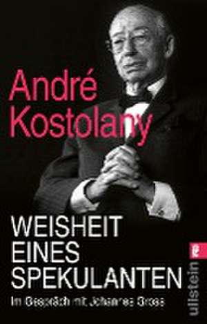 Weisheit eines Spekulanten de André Kostolany