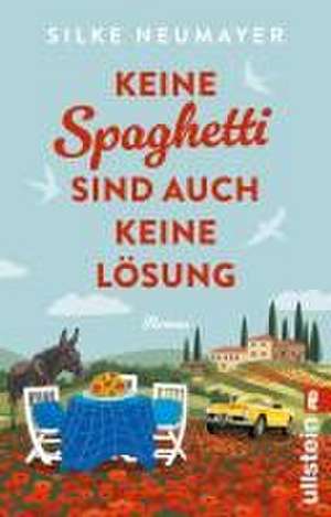 Keine Spaghetti sind auch keine Lösung de Silke Neumayer