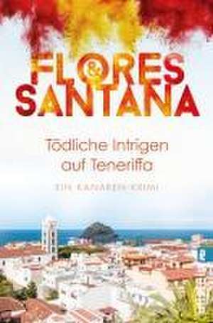 Tödliche Intrigen auf Teneriffa de Flores & Santana