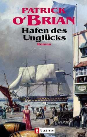 Hafen des Unglücks de Patrick O'Brian