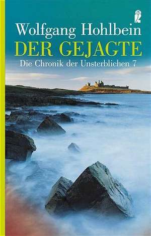 Die Chronik der Unsterblichen 07. Der Gejagte de Wolfgang Hohlbein