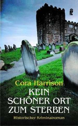 Kein schöner Ort zum Sterben de Cora Harrison