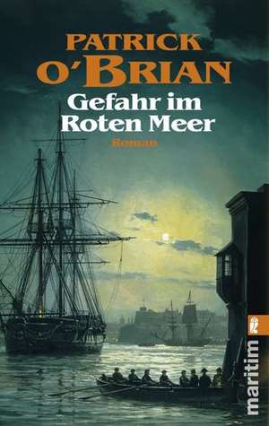 Gefahr im roten Meer de Patrick O'Brian