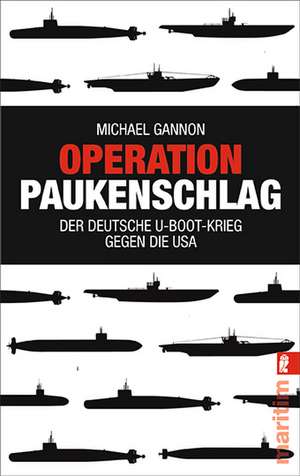 Operation Paukenschlag de Michael Gannon